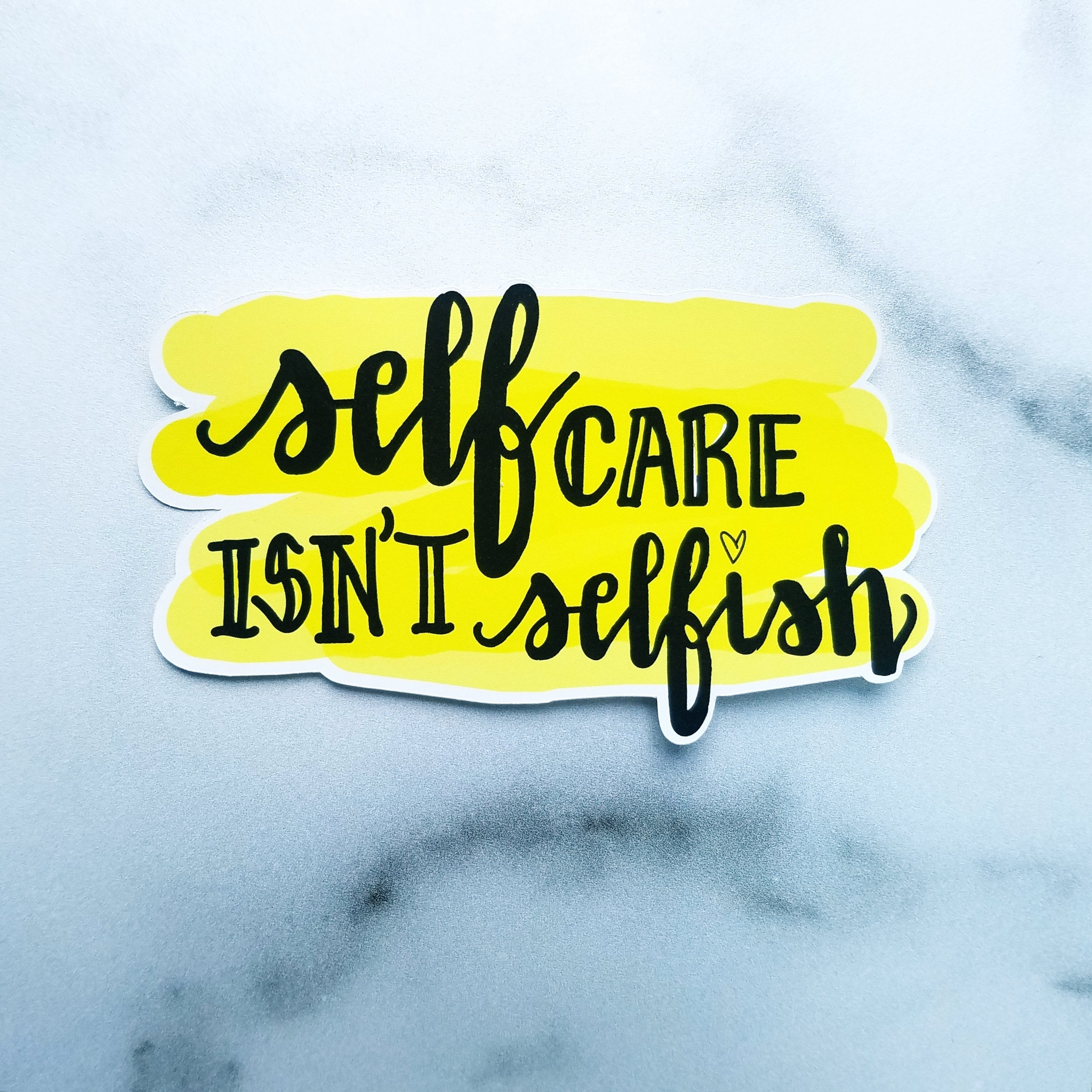 Self Care Isn't Selfish (4 colors)