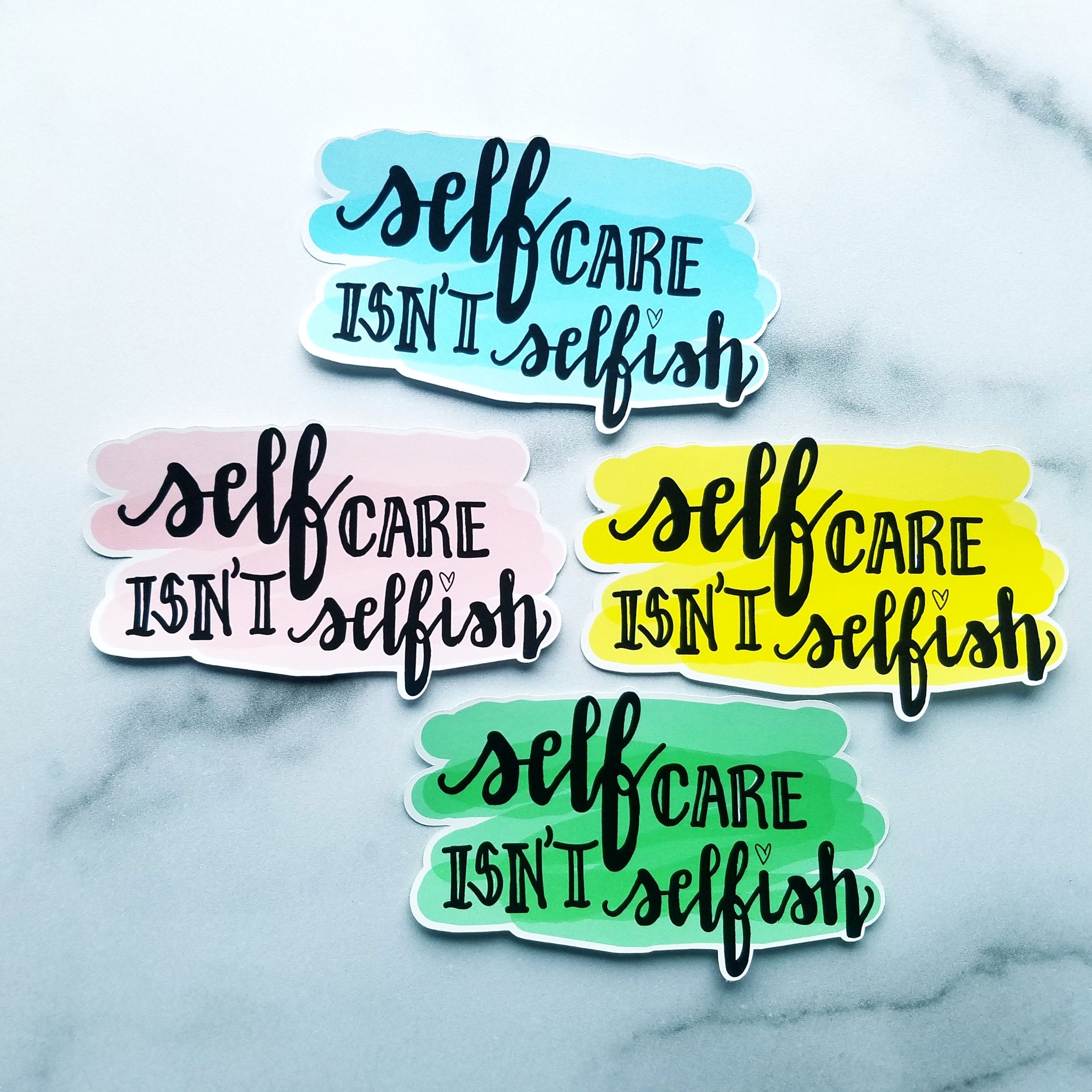 Self Care Isn't Selfish (4 colors)